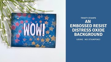 An Emboss Resist Background with Distress Oxide Sprays