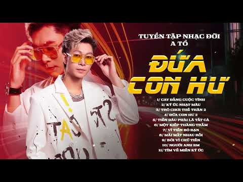 Đứa Con Hư, Cay Đắng Cuộc Tình - A Tổ | Tuyển Tập Nhạc Đời Hay Nhất NGHE THẤM TỪNG CÂU CHỮ