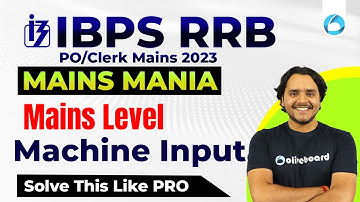 Machine Input Mains Level | RRB PO & Clerk 2023 | RRB PO Mains Reasoning | RRB Clerk Mains Reasoning