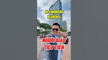 Đừng dạy người giàu tiêu tiền với căn hộ cao cấp MLandMark Residence #doankimnga #batdongsan #viral