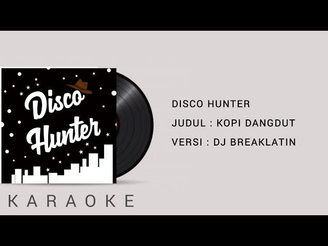 Disco Hunter - Kopi Dangdut Karaoke Dj Taki Taki ( Breaklatin @DISCOHUNTER ) class=