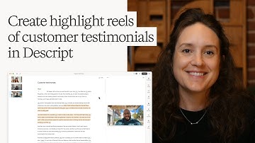 Create highlight reels of customer testimonials in Descript
