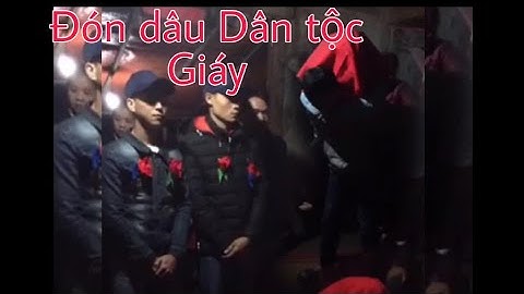 ĐẶC SẮC PHONG TỤC ĐÓN DÂU TRUYỀN THỐNG CỦA DÂN TỘC GIÁY| ĐÁM CƯỚI DÂN TỘC GIÁY