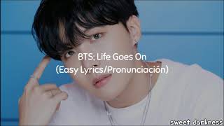 BTS; Life Goes On (Easy Lyrics/Pronunciación)