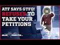 The atf refuses to take your petitions