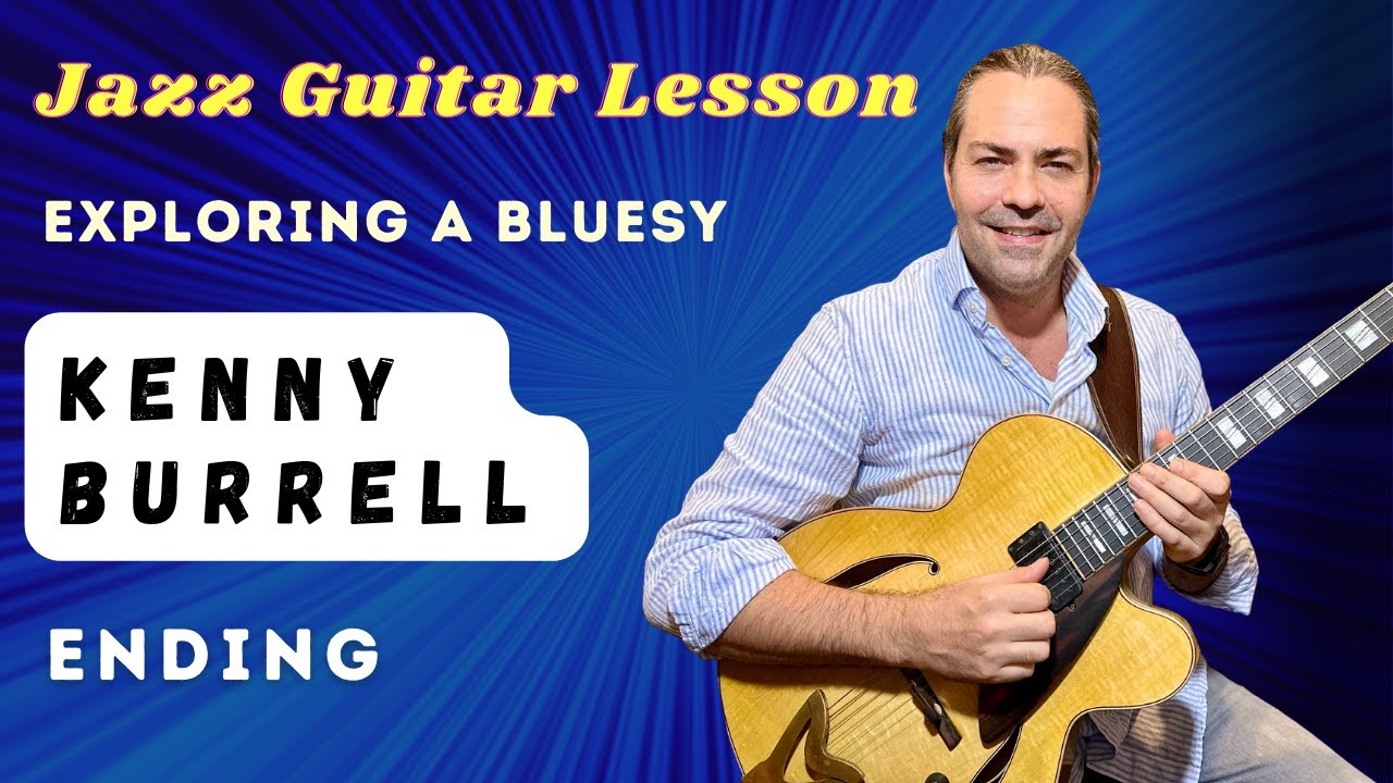 Jazz Guitar Lesson Exploring A Kenny Burrell Ending YouTube