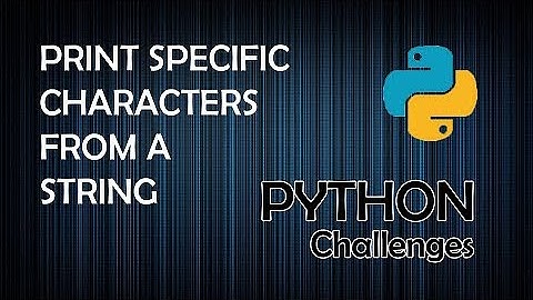 Print Specific Characters in a String - Python Programming Challenges