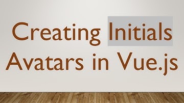 Creating Initials Avatars in Vue.js