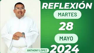 Reflexión Del Evangelio Del Día Martes 28 De Mayo De 2024.
