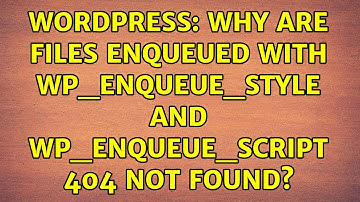 Wordpress: Why are files enqueued with wp_enqueue_style and wp_enqueue_script 404 Not Found?
