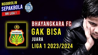 🔴 BHAYANGKARA FC gak bakalan JUARA BRI Liga 1 Musim 2023-2024 | BOLABOLI