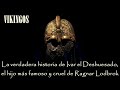 VIKINGOS; La verdadera historia de Ivar el DESHUESADO, el hijo más famoso y cruel de RAGNAR LODBROK