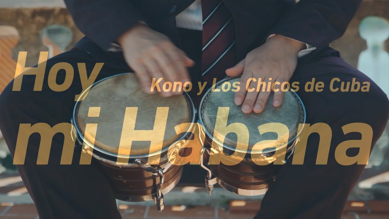 Hoy mi Habana - Kono y Los Chicos de Cuba - YouTube