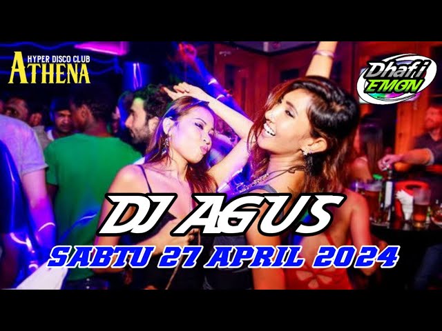 DJ AGUS TERBARU SABTU 27 APRIL 2024 FULL BASS || ATHENA BANJARMASIN class=