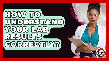 How To Understand Your Lab Results Correctly? - Strong Survivors Network