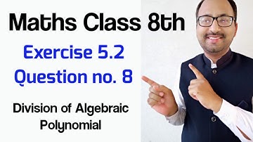 Unit 5 Exercise 5.2 Question no. 8 II How to Divide Algebraic Polynomial II Algebraic division Rules