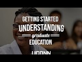 Getting started  understanding graduate education