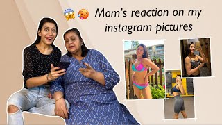 My mom reacts to my Instagram pictures | Dhruvi Nanda