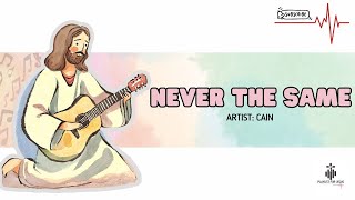 Never The Same - CAIN