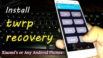 How to Install TWRP Recovery on any Android or Xiaomi
