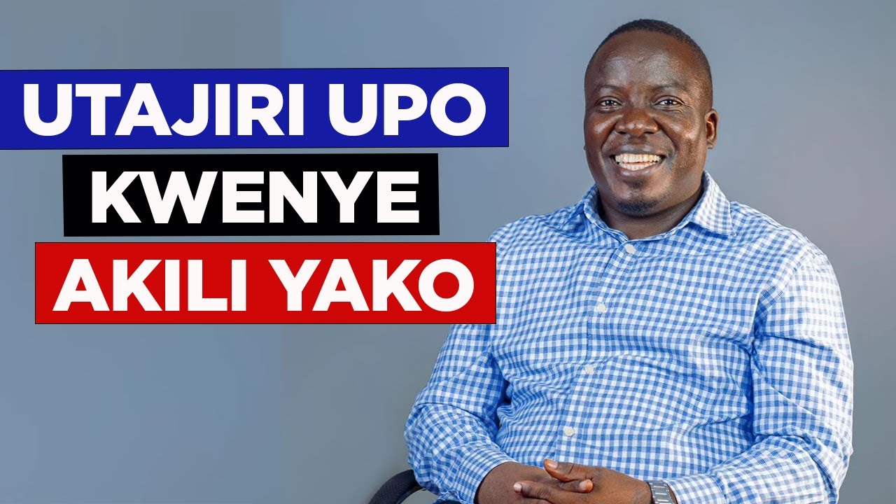 Utajiri Upo Kwenye Akili Yako Na Ujuzi Wako - Misana Manyama