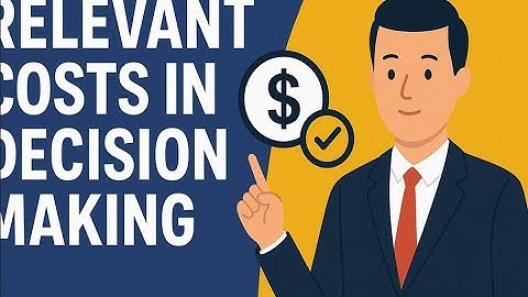 Relevant Costs in Decision Making | Managerial Accounting Simplified