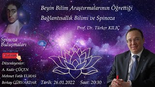 Beyin Bilim Araştırmalarının Öğrettiği Bağlantısallık Bilimi ve Spinoza / Prof. Dr. Türker KILIÇ