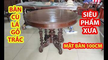 BÀN CÙ LÁ GỖ TRẮC | ZALO: 093. 742. 5536