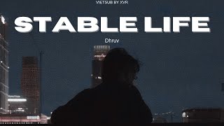 Download lagu |Vietsub| STABLE LIFE - DHRUV