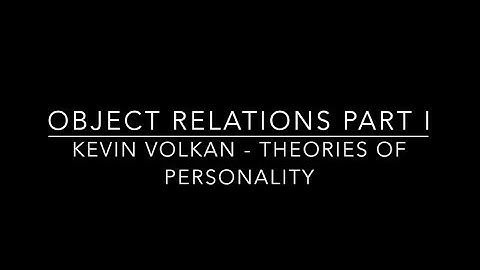 Object Relations Part I - Theories of Personality