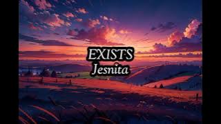 Exists - Jesnita (Lirik)