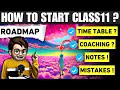 How to start Class11 ? / A Complete Roadmap / Time table ? Coaching ? Notes ! Mistakes !
