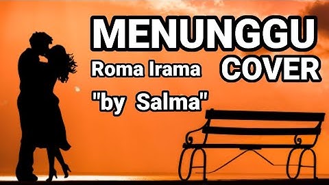 MENUNGGU ROMA IRAMA COVER BY SALMA