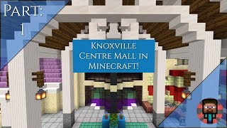 How to Build Knoxville Centre Mall in Minecraft! Part: 1 - The Main Entrance!