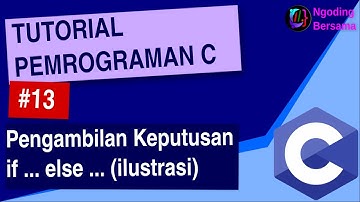 Belajar Bahasa C | Pejelasan if else - Pengambilan Keputusan (ilustrasi) | Ngoding Bersama