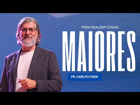TO ACCOMPLISH GREATER THINGS - PASTOR CARLITO PAES