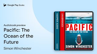 Pacific: The Ocean of the Future by Simon Winchester · Audiobook preview