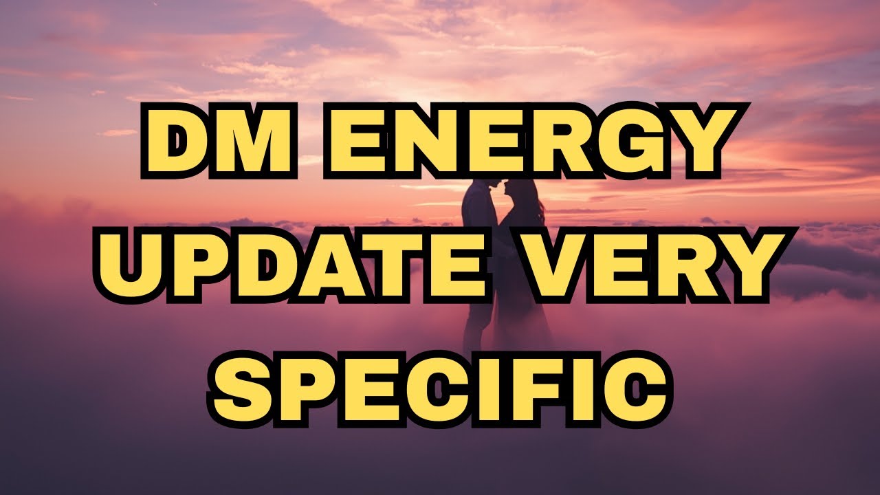 DM ENERGY UPDATE VERY SPECIFIC