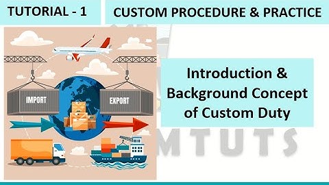 Introduction and Background Concept of Custom Duty