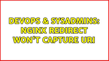DevOps & SysAdmins: Nginx redirect won