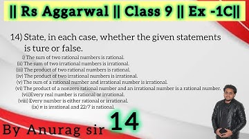 State, in each case, whether the given statements is ture or false.(i) The sum of two rational numb
