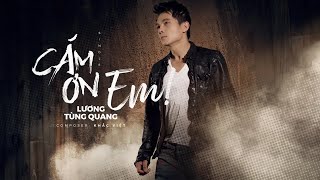 Lương Tùng Quang - Cám Ơn Em (Khắc Việt) Music Video