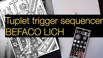 MODULAR TOOLS - my personalized modular - 09 - Befaco Lich - TUPLET TRIGGER SEQUENCER