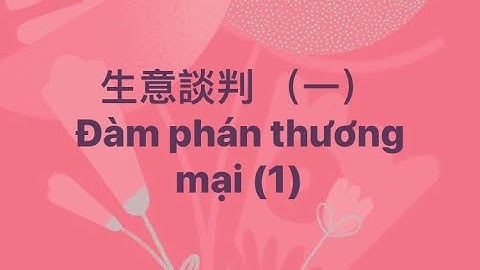 Học tiếng Quảng Đông cùng cô Dinh - Bài 31 “Đàm phán thương mại”    與啊瑩學習廣東話笫三十一課「生意談判」
