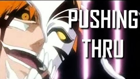 Ichigo - Eon (Pushing Through) [TTT Mep Part 5]