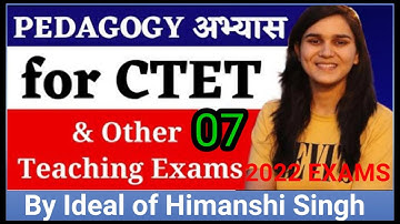 Pedagogy Exercise-07, CTET 2022 July Exam (By Ideal of Himanshi Singh)