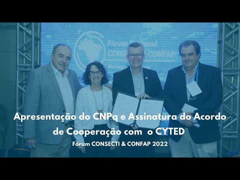 Apresentação do CNPq e Acordo de Cooperação com o CYTED - Fórum Nacional CONSECTI & CONFAP 2022