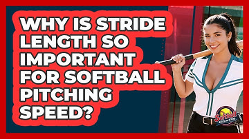 Why Is Stride Length So Important For Softball Pitching Speed? - Softball Basics and Beyond