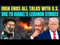 Iran ENDS All Talks With U.S After Israel STRIKES Beirut | Tehran Threatens Hormuz SHUTDOWN Again