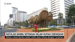 Instalasi 'Bambu Getah Getih' Seharga Setengah Miliar di Bundaran HI Dibongkar